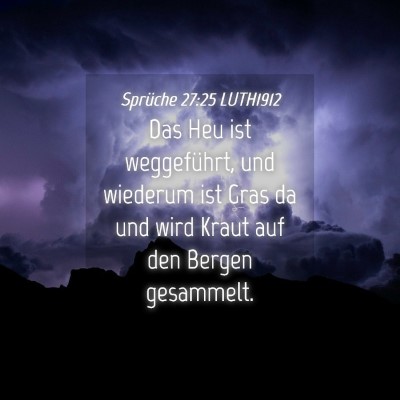 Picture 04 - Sprüche 27:25 LUTH1912 - Das Heu ist weggeführt, und wiederum ist Gras da - Bible Verse Picture