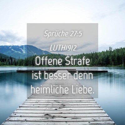 Picture 04 - Sprüche 27:5 LUTH1912 - Offene Strafe ist besser denn heimliche - Bible Verse Picture