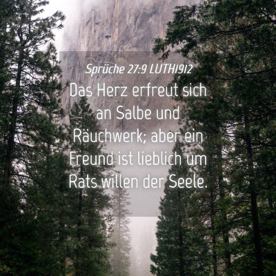 Picture 04 - Sprüche 27:9 LUTH1912 - Das Herz erfreut sich an Salbe und Räuchwerk; - Bible Verse Picture