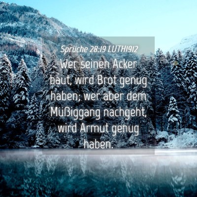 Picture 04 - Sprüche 28:19 LUTH1912 - Wer seinen Acker baut, wird Brot genug haben; wer - Bible Verse Picture