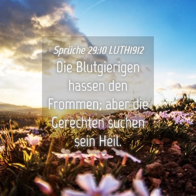 Picture 04 - Sprüche 29:10 LUTH1912 - Die Blutgierigen hassen den Frommen; aber die - Bible Verse Picture