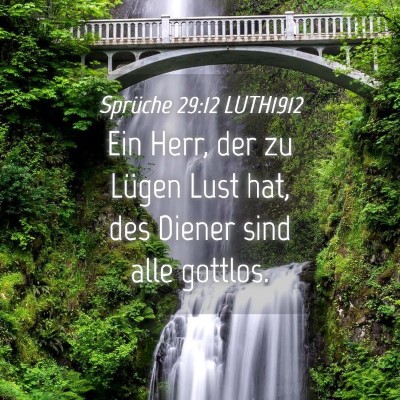 Picture 04 - Sprüche 29:12 LUTH1912 - Ein Herr, der zu Lügen Lust hat, des Diener sind - Bible Verse Picture
