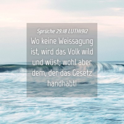 Picture 04 - Sprüche 29:18 LUTH1912 - Wo keine Weissagung ist, wird das Volk wild und - Bible Verse Picture