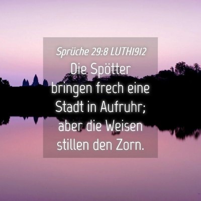 Picture 04 - Sprüche 29:8 LUTH1912 - Die Spötter bringen frech eine Stadt in Aufruhr; - Bible Verse Picture
