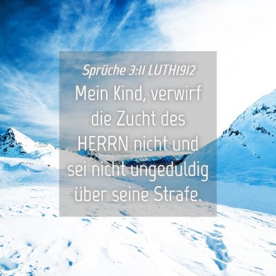 Picture 04 - Sprüche 3:11 LUTH1912 - Mein Kind, verwirf die Zucht des HERRN nicht und - Bible Verse Picture