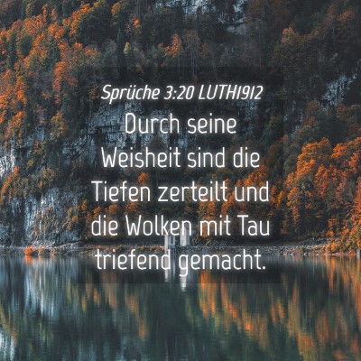 Picture 04 - Sprüche 3:20 LUTH1912 - Durch seine Weisheit sind die Tiefen zerteilt und - Bible Verse Picture