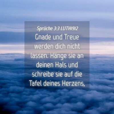 Picture 04 - Sprüche 3:3 LUTH1912 - Gnade und Treue werden dich nicht lassen. Hänge - Bible Verse Picture