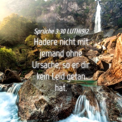 Picture 04 - Sprüche 3:30 LUTH1912 - Hadere nicht mit jemand ohne Ursache, so er dir - Bible Verse Picture