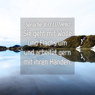 Picture 04 - Sprüche 31:13 LUTH1912 - Sie geht mit Wolle und Flachs um und arbeitet - Bible Verse Picture
