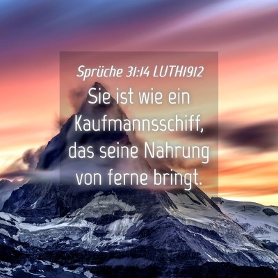 Picture 04 - Sprüche 31:14 LUTH1912 - Sie ist wie ein Kaufmannsschiff, das seine - Bible Verse Picture