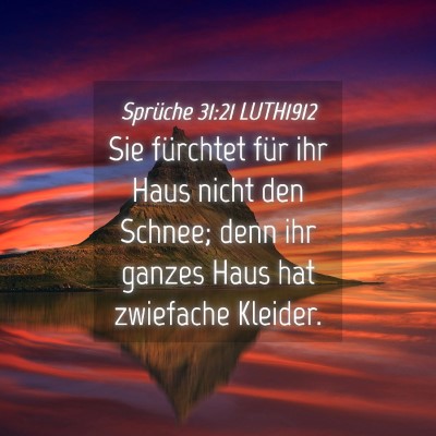 Picture 04 - Sprüche 31:21 LUTH1912 - Sie fürchtet für ihr Haus nicht den Schnee; - Bible Verse Picture