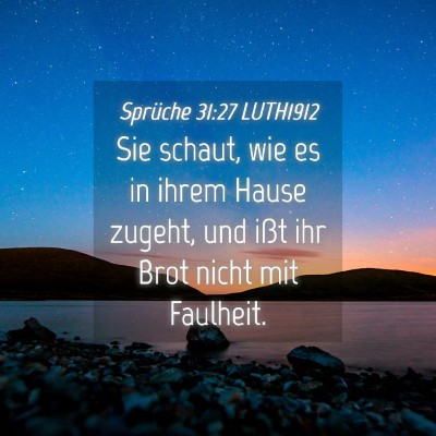 Picture 04 - Sprüche 31:27 LUTH1912 - Sie schaut, wie es in ihrem Hause zugeht, und - Bible Verse Picture