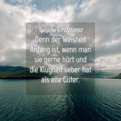 Picture 04 - Sprüche 4:7 LUTH1912 - Denn der Weisheit Anfang ist, wenn man sie gerne - Bible Verse Picture