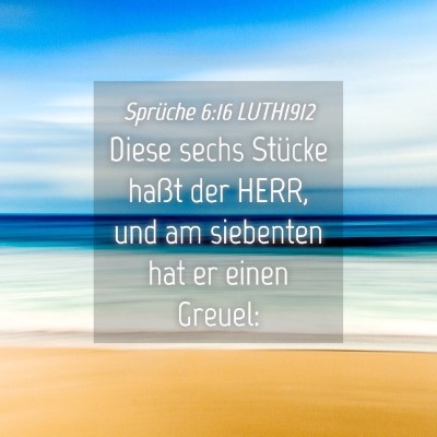 Picture 04 - Sprüche 6:16 LUTH1912 - Diese sechs Stücke haßt der HERR, und am - Bible Verse Picture