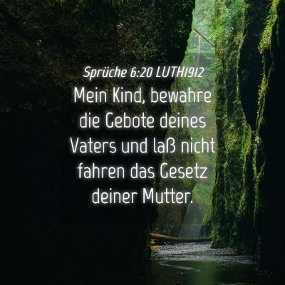 Picture 04 - Sprüche 6:20 LUTH1912 - Mein Kind, bewahre die Gebote deines Vaters und - Bible Verse Picture