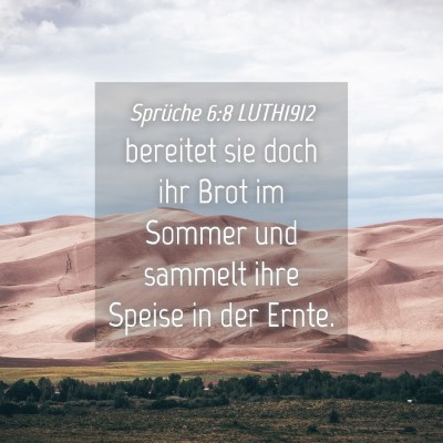 Picture 04 - Sprüche 6:8 LUTH1912 - bereitet sie doch ihr Brot im Sommer und sammelt - Bible Verse Picture