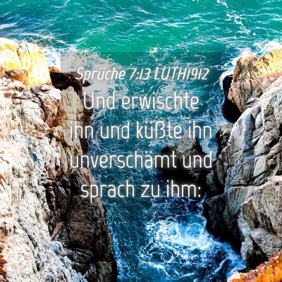 Picture 04 - Sprüche 7:13 LUTH1912 - Und erwischte ihn und küßte ihn unverschämt - Bible Verse Picture