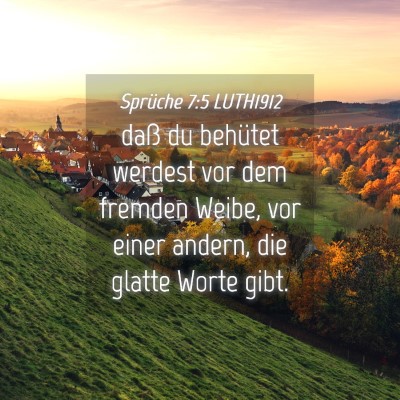 Picture 04 - Sprüche 7:5 LUTH1912 - daß du behütet werdest vor dem fremden Weibe, - Bible Verse Picture