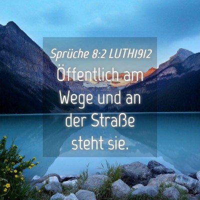 Picture 04 - Sprüche 8:2 LUTH1912 - Öffentlich am Wege und an der Straße steht - Bible Verse Picture