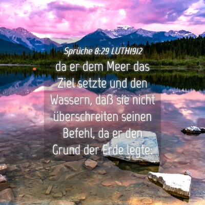 Picture 04 - Sprüche 8:29 LUTH1912 - da er dem Meer das Ziel setzte und den Wassern, - Bible Verse Picture