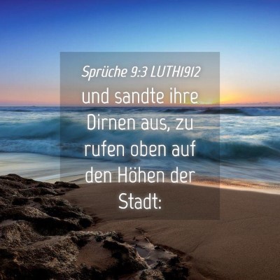 Picture 04 - Sprüche 9:3 LUTH1912 - und sandte ihre Dirnen aus, zu rufen oben auf den - Bible Verse Picture