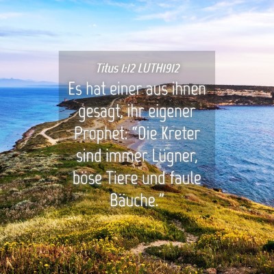 Picture 04 - Titus 1:12 LUTH1912 - Es hat einer aus ihnen gesagt, ihr eigener - Bible Verse Picture