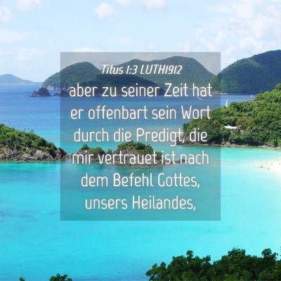 Picture 04 - Titus 1:3 LUTH1912 - aber zu seiner Zeit hat er offenbart sein Wort - Bible Verse Picture