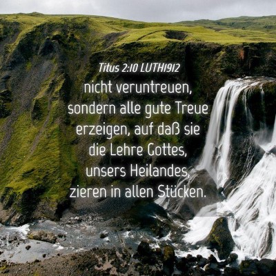 Picture 04 - Titus 2:10 LUTH1912 - nicht veruntreuen, sondern alle gute Treue - Bible Verse Picture