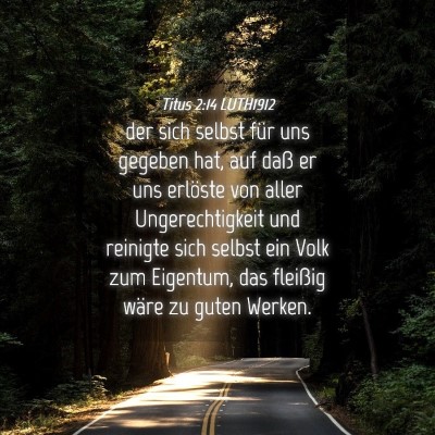 Picture 04 - Titus 2:14 LUTH1912 - der sich selbst für uns gegeben hat, auf daß er - Bible Verse Picture