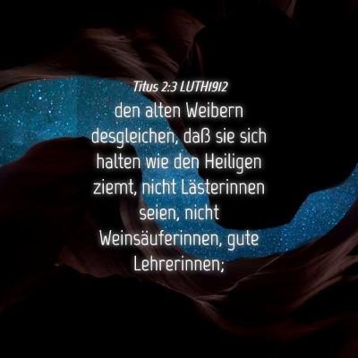 Picture 04 - Titus 2:3 LUTH1912 - den alten Weibern desgleichen, daß sie sich - Bible Verse Picture