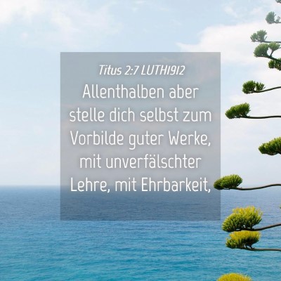 Picture 04 - Titus 2:7 LUTH1912 - Allenthalben aber stelle dich selbst zum Vorbilde - Bible Verse Picture