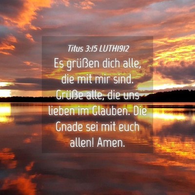 Picture 04 - Titus 3:15 LUTH1912 - Es grüßen dich alle, die mit mir sind. Grüße - Bible Verse Picture