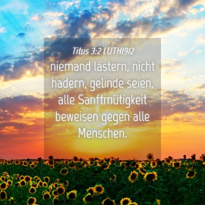 Picture 04 - Titus 3:2 LUTH1912 - niemand lästern, nicht hadern, gelinde seien, - Bible Verse Picture