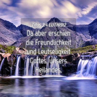 Picture 04 - Titus 3:4 LUTH1912 - Da aber erschien die Freundlichkeit und - Bible Verse Picture