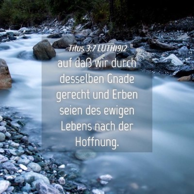 Picture 04 - Titus 3:7 LUTH1912 - auf daß wir durch desselben Gnade gerecht und - Bible Verse Picture