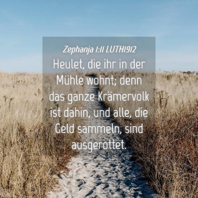 Picture 04 - Zephanja 1:11 LUTH1912 - Heulet, die ihr in der Mühle wohnt; denn das - Bible Verse Picture