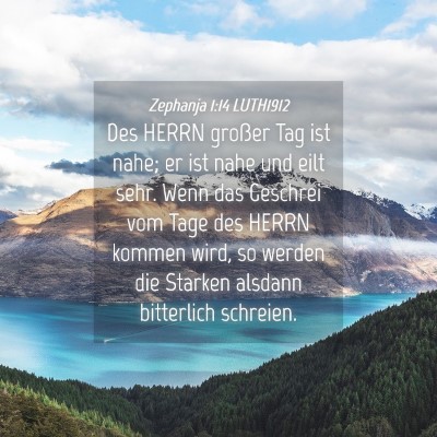 Picture 04 - Zephanja 1:14 LUTH1912 - Des HERRN großer Tag ist nahe; er ist nahe und - Bible Verse Picture