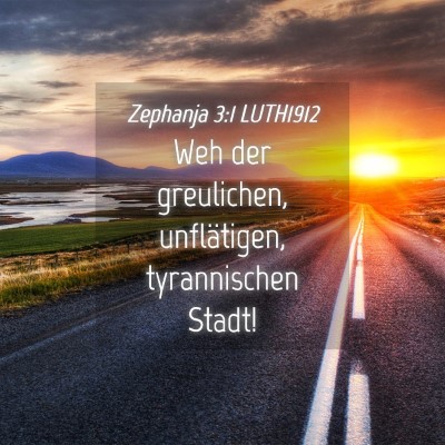 Picture 04 - Zephanja 3:1 LUTH1912 - Weh der greulichen, unflätigen, tyrannischen - Bible Verse Picture
