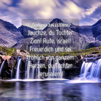 Picture 04 - Zephanja 3:14 LUTH1912 - Jauchze, du Tochter Zion! Rufe, Israel! Freue - Bible Verse Picture