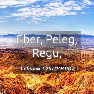 Picture 05 - 1 Chronik 1:25 LUTH1912 - Eber, Peleg, - Bible Verse Picture
