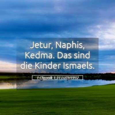 Picture 05 - 1 Chronik 1:31 LUTH1912 - Jetur, Naphis, Kedma. Das sind die Kinder - Bible Verse Picture