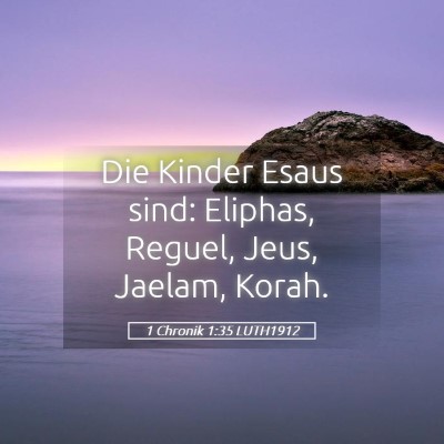 Picture 05 - 1 Chronik 1:35 LUTH1912 - Die Kinder Esaus sind: Eliphas, Reguel, Jeus, - Bible Verse Picture