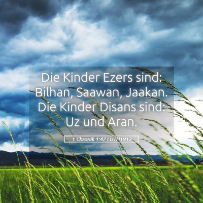 Picture 05 - 1 Chronik 1:42 LUTH1912 - Die Kinder Ezers sind: Bilhan, Saawan, Jaakan. - Bible Verse Picture