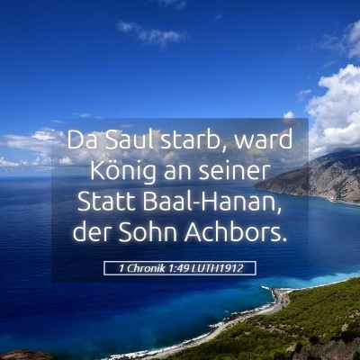 Picture 05 - 1 Chronik 1:49 LUTH1912 - Da Saul starb, ward König an seiner Statt - Bible Verse Picture