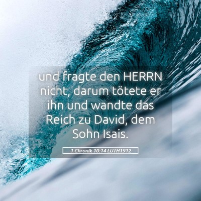 Picture 05 - 1 Chronik 10:14 LUTH1912 - und fragte den HERRN nicht, darum tötete er ihn - Bible Verse Picture