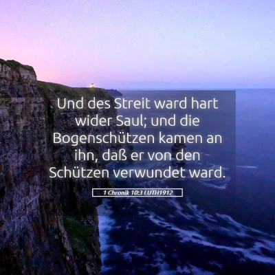 Picture 05 - 1 Chronik 10:3 LUTH1912 - Und des Streit ward hart wider Saul; und die - Bible Verse Picture