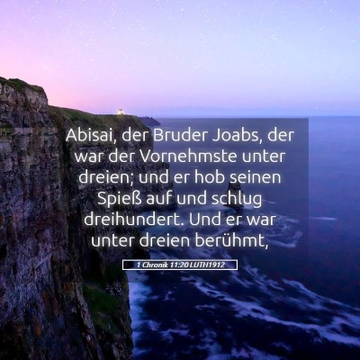 Picture 05 - 1 Chronik 11:20 LUTH1912 - Abisai, der Bruder Joabs, der war der Vornehmste - Bible Verse Picture