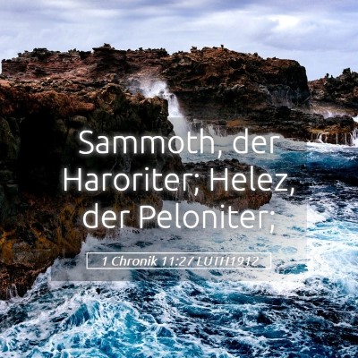 Picture 05 - 1 Chronik 11:27 LUTH1912 - Sammoth, der Haroriter; Helez, der - Bible Verse Picture