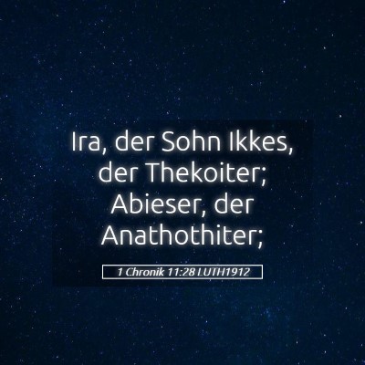 Picture 05 - 1 Chronik 11:28 LUTH1912 - Ira, der Sohn Ikkes, der Thekoiter; Abieser, der - Bible Verse Picture