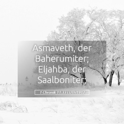 Picture 05 - 1 Chronik 11:33 LUTH1912 - Asmaveth, der Baherumiter; Eljahba, der - Bible Verse Picture